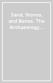 Sand, Stones, and Bones. The Archaeology of Death in The Wadi Tanezzuft Valley (5000-2000 bp). 1: The Archaeology of Libyan Sahara