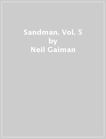 Sandman. Vol. 5 - Neil Gaiman