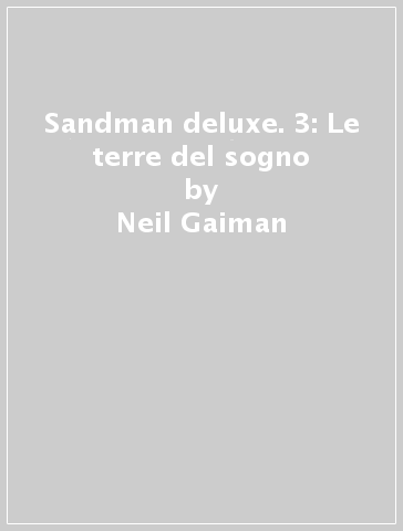Sandman deluxe. 3: Le terre del sogno - Neil Gaiman