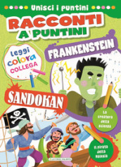 Sandokan-Frankenstein. Racconti a puntini. Ediz. a colori