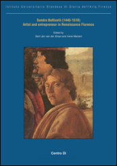 Sandro Botticelli (1445-1510) artist and entrepreneur in Renaissance Florence. Ediz. illustrata