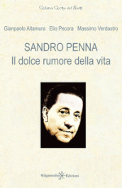 Sandro Penna. Il dolce rumore della vita