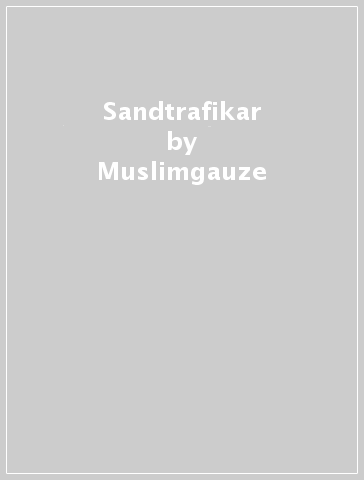 Sandtrafikar - Muslimgauze