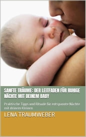 Sanfte Träume: Der Leitfaden für ruhige Nächte mit deinem Baby