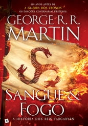 Sangue e Fogo - A História dos Reis Targaryen