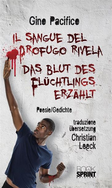 Il Sangue del Profugo rivela - Das Blut des Flüchtlings erzählt - Gino Pacifico