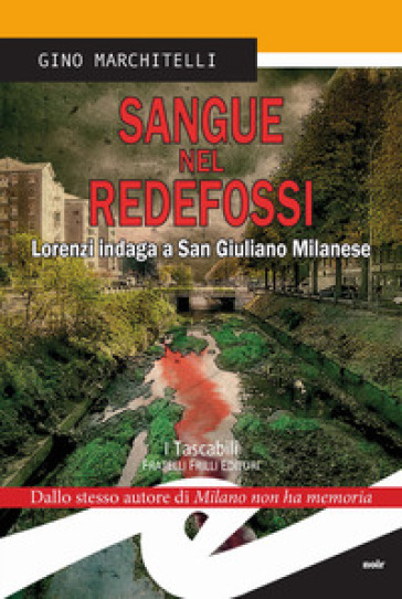 Sangue nel Redefossi. Lorenzi indaga a San Giuliano Milanese - Gino Marchitelli