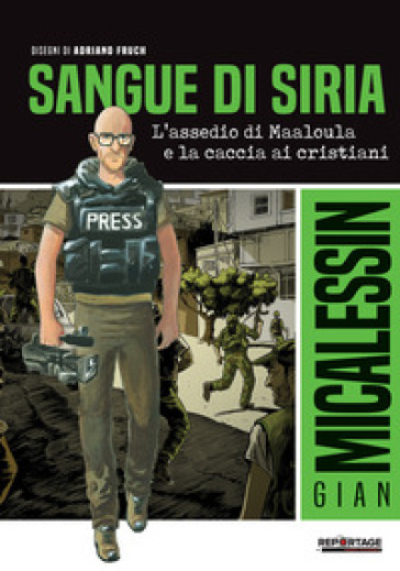 Sangue di Siria. L'assedio di Maaloula e la caccia ai cristiani - Gian Micalessin