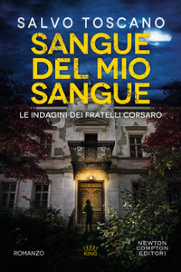 Sangue del mio sangue. Le indagini dei fratelli Corsaro - Salvo Toscano