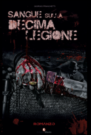 Sangue sulla decima legione - Giorgio Franchetti
