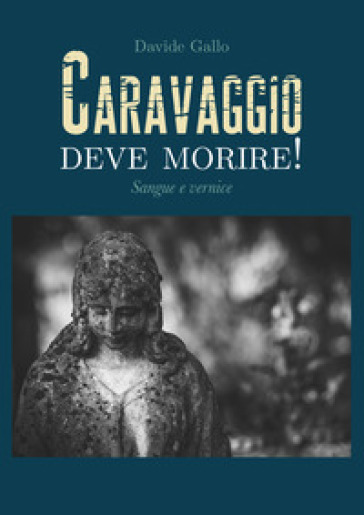 Sangue e vernice. Caravaggio deve morire!