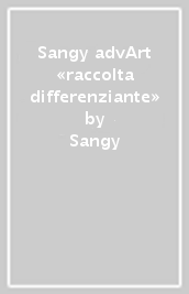 Sangy advArt «raccolta differenziante»