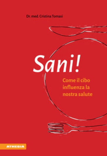 Sani! Come il cibo influenza la nostra salute - Cristina Tomasi