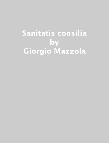 Sanitatis consilia - Giorgio Mazzola