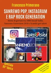 Sanremo, pop, Instagram e rap, Rock Generation. Storie di giovani tra 1000 Social, Selfie, Sanremo-Eurovision 2018 e Scuola s got talent