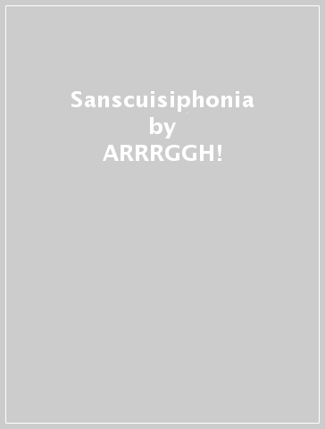 Sanscuisiphonia - ARRRGGH!