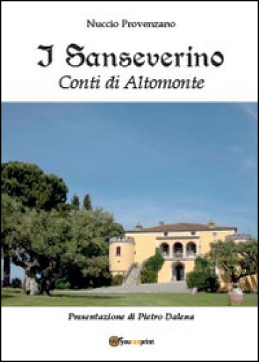 I Sanseverino. Conti di Altomonte - Nuccio Provenzano