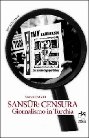 Sansur: censura. Giornalismo in Turchia - Marco Cesario