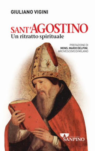 Sant'Agostino. Un ritratto spirituale - Giuliano Vigini