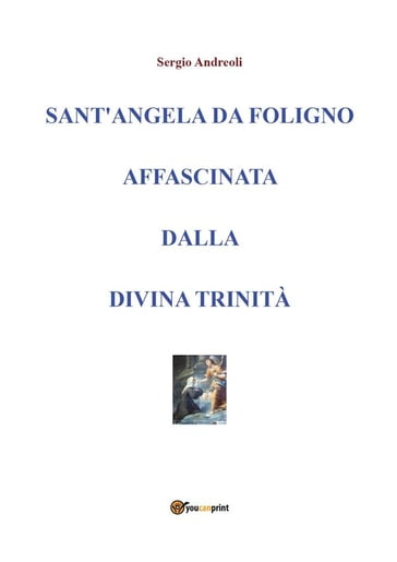 Sant'Angela da Foligno affascinata dalla Divina Trinità - Sergio Andreoli