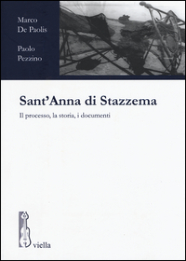 Sant'Anna di Stazzema. Il processo, la storia, i documenti - Marco De Paolis - Paolo Pezzino