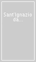 Sant Ignazio da Laconi tra storia, arte e letteratura. Atti del II Convegno di studi sul francescanesimo in Sardegna