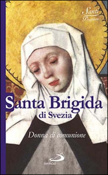 Santa Brigida di Svezia. Donna di comunione - Natale Benazzi