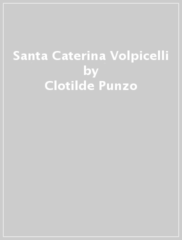 Santa Caterina Volpicelli - Clotilde Punzo