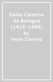 Santa Caterina da Bologna (1413-1463)