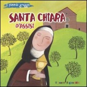 Santa Chiara d'Assisi. Il piccolo gregge - Francesca Fabris