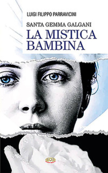 Santa Gemma Galgani. La mistica di Lucca - Luigi Filippo Parravicini