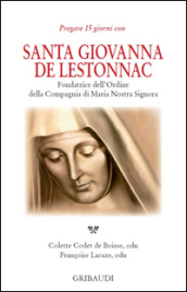 Santa Giovanna de Lestonnac. Fondatrice dell ordine della compagna di Maria nostra Signora