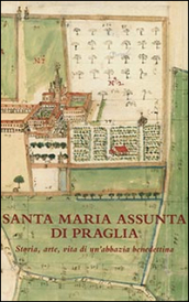 Santa Maria Assunta di Praglia. Storia, arte, vita di un