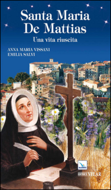 Santa Maria De Mattias. Una vita riuscita - Anna Maria Vissani - Emilia Salvi