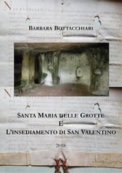 Santa Maria delle Grotte e l insediamento di San Valentino