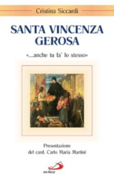 Santa Vincenza Gerosa. «... Anche tu fa' lo stesso» - Cristina Siccardi