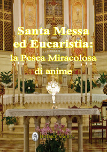 Santa messa ed eucaristia: la pesca miracolosa di anime - Hubert Hintermaier