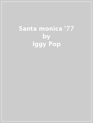 Santa monica '77 - Iggy Pop