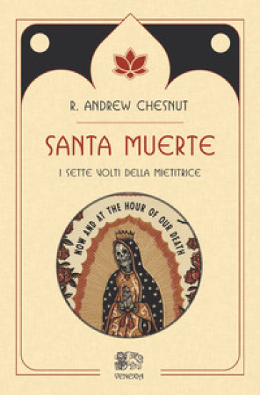 Santa muerte, i sette volti della mietitrice - R. Andrew Chesnut