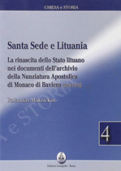 Santa sede e Lituania. La rinascita dello Stato lituano nei documenti dell archivio della nunziatura apostolica di Monaco di Baviera (1915-1919)