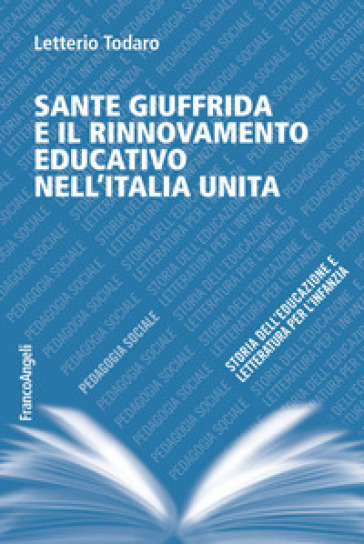 Sante Giuffrida e il rinnovamento educativo nell'Italia unita - Letterio Todaro