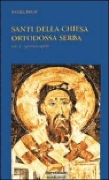 Santi della Chiesa ortodossa serba. 1: Gennaio-aprile - Daniel Rogic