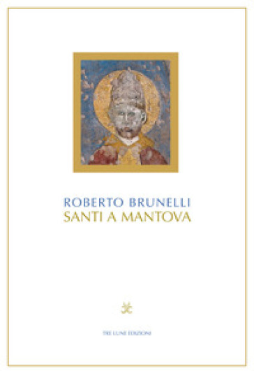 Santi a Mantova - Roberto Brunelli