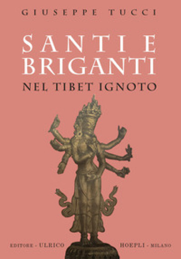 Santi e briganti nel Tibet Ignoto - Giuseppe Tucci