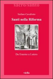 Santi nella riforma. Da Erasmo a Lutero