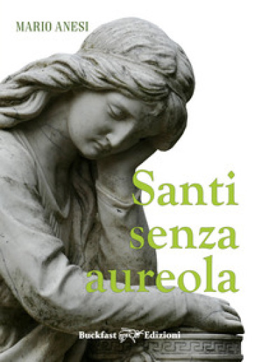 Santi senza aureola. Ediz. integrale - Mario Anesi