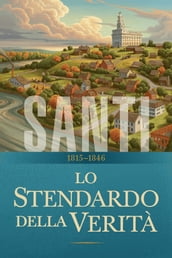 Santi  La storia della Chiesa di Gesù Cristo negli Ultimi Giorni