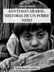 Santiago Arabal: Historia de un pobre niño