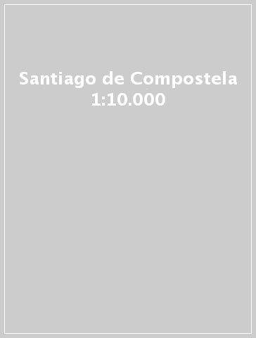 Santiago de Compostela 1:10.000