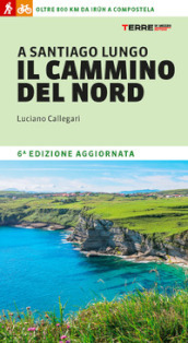 A Santiago lungo il cammino del Nord. Oltre 800 chilometri da Irun a Compostela